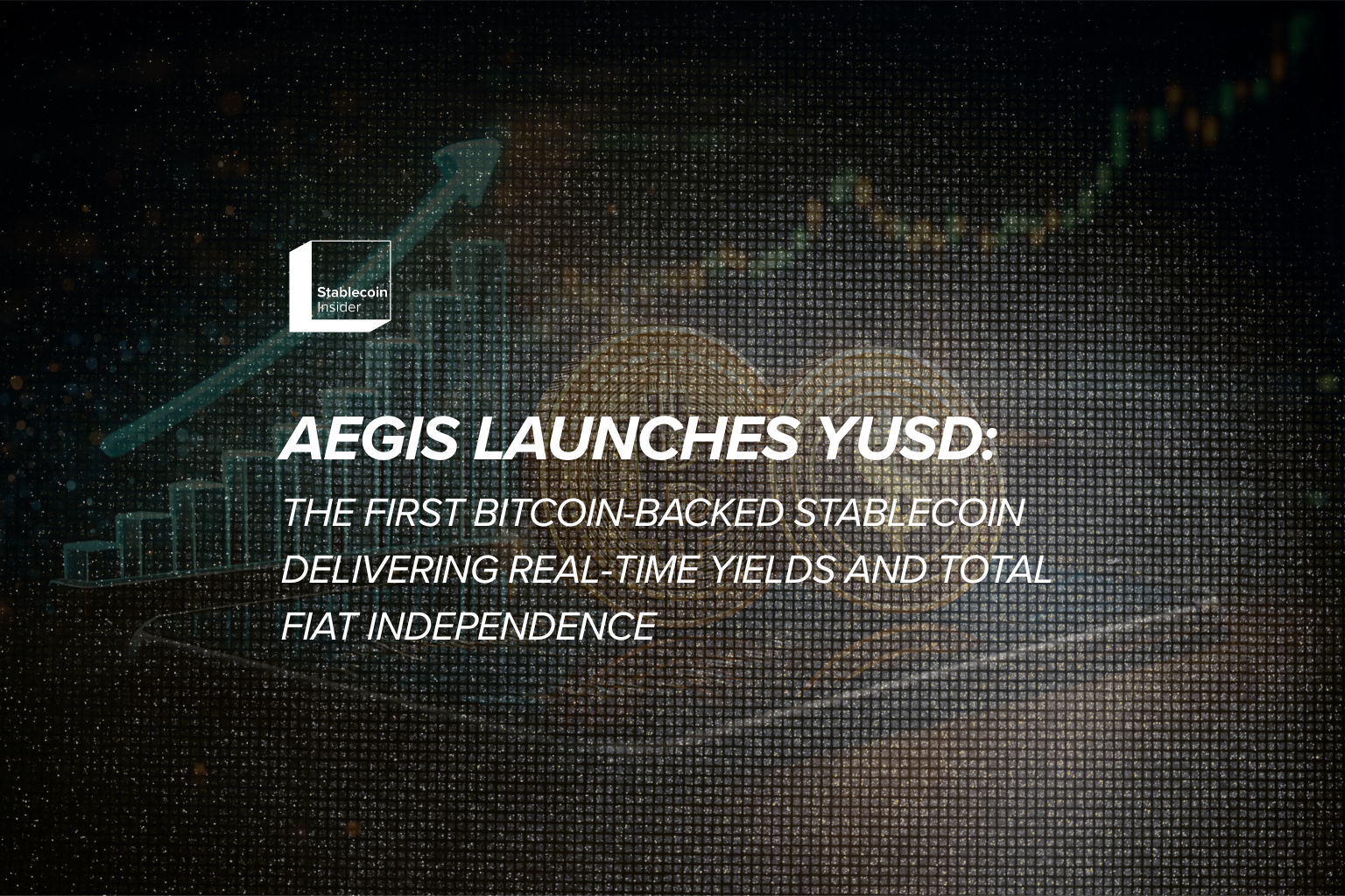 Aegis Launches YUSD: The First Bitcoin-Backed Stablecoin Delivering Real-Time Yields and Total Fiat Independence