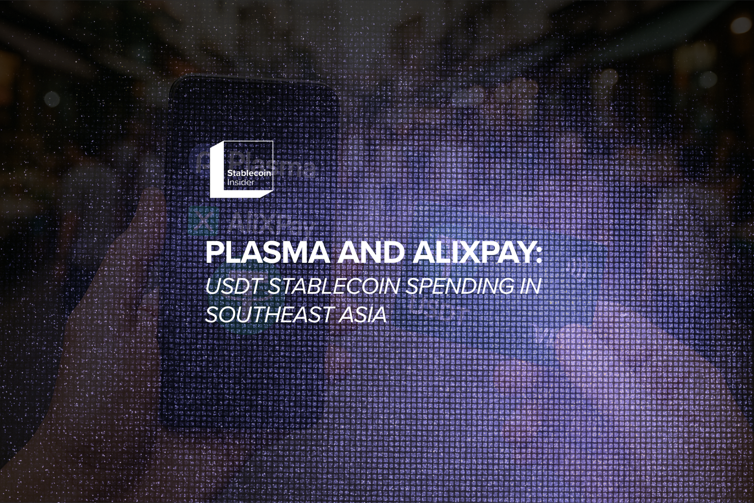 Plasma and AliXPay Partner to Launch USDT Stablecoin Spending in Southeast Asia