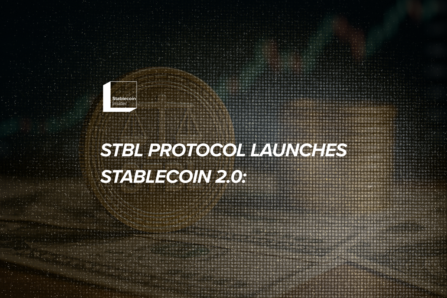 STBL Protocol Launches Stablecoin 2.0: Redirecting Billions in Yield from Issuers to Users