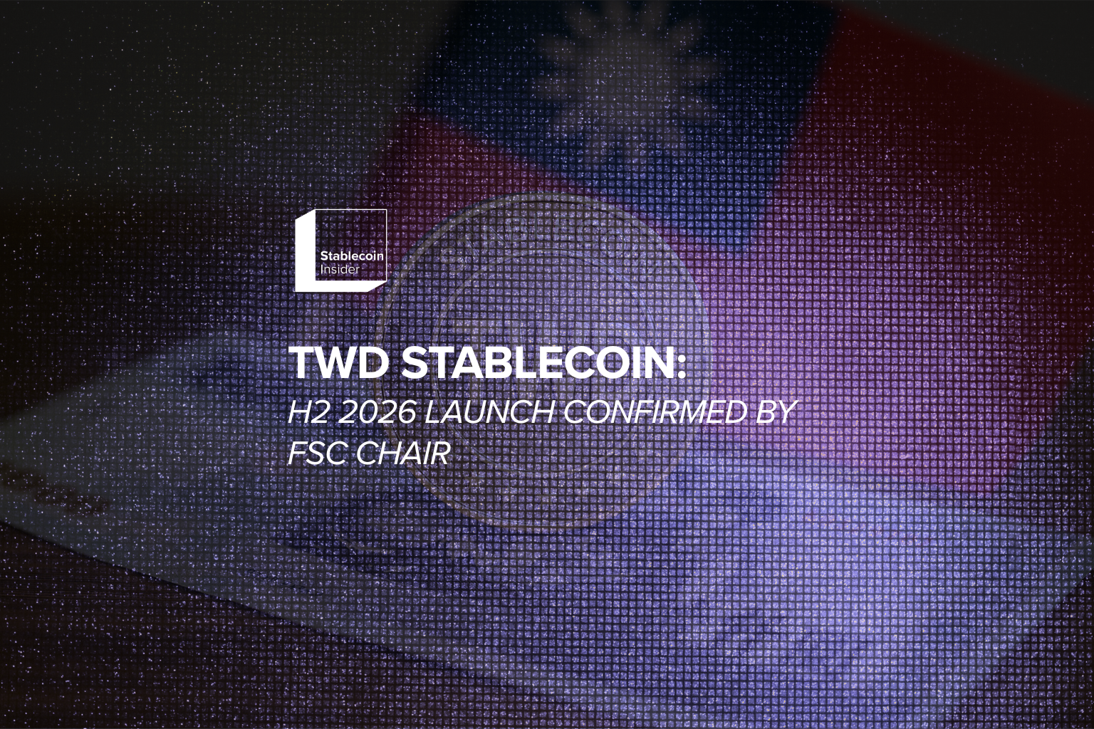 TWD Stablecoin: Taiwan's Domestic Token - H2 2026 Launch Confirmed by FSC Chair