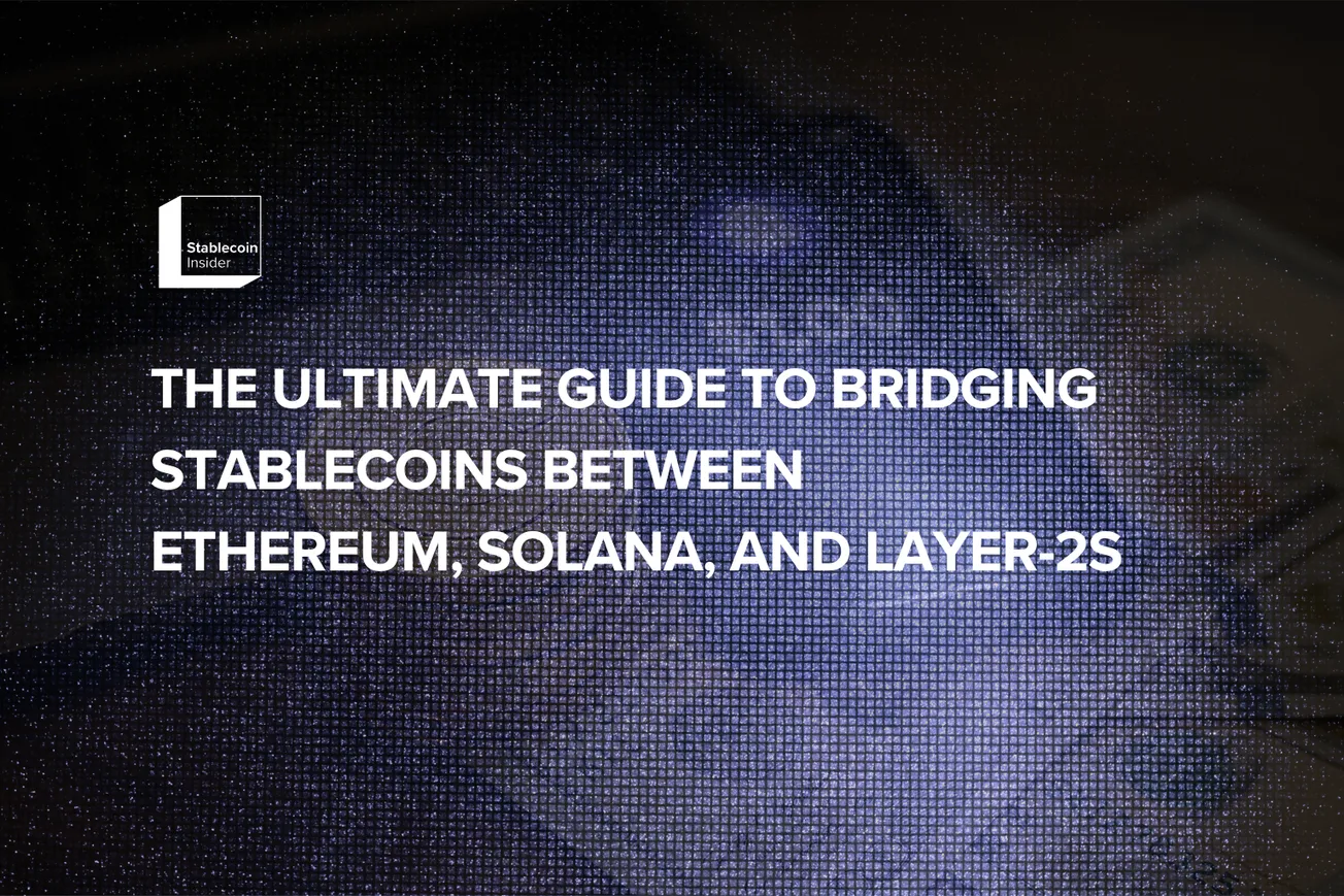 The Ultimate Guide to Bridging Stablecoins Between Ethereum, Solana, and Layer-2s
