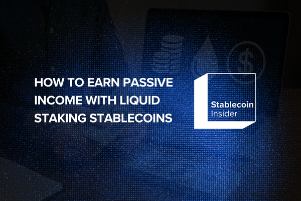 How to Generate Passive Earnings Using Liquid Staking Stablecoins