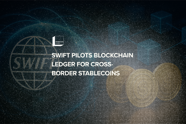 SWIFT Pilots Blockchain Ledger for Cross-Border Stablecoins